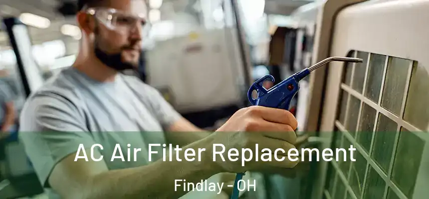 AC Air Filter Replacement Findlay - OH