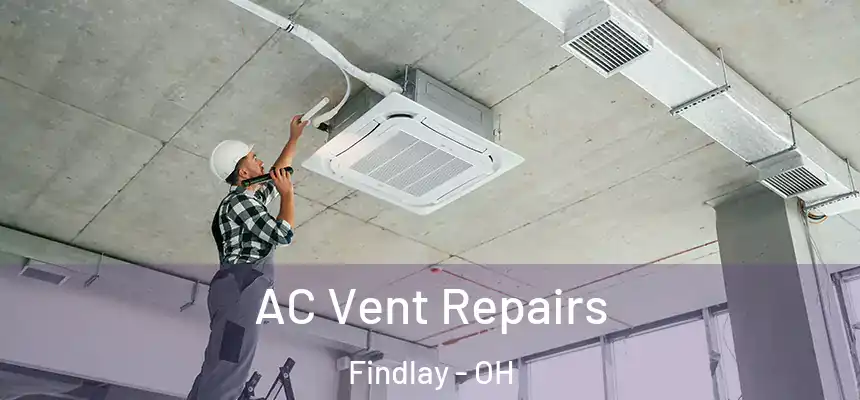  AC Vent Repairs Findlay - OH