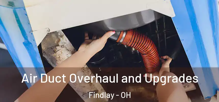  Air Duct Overhaul and Upgrades Findlay - OH