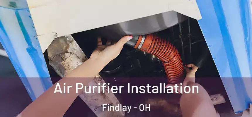  Air Purifier Installation Findlay - OH
