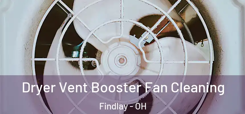  Dryer Vent Booster Fan Cleaning Findlay - OH