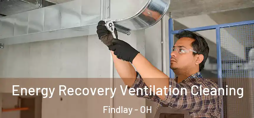  Energy Recovery Ventilation Cleaning Findlay - OH