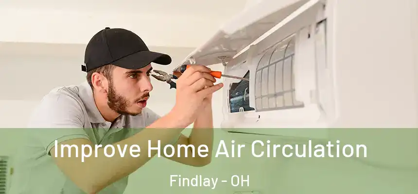 Improve Home Air Circulation Findlay - OH