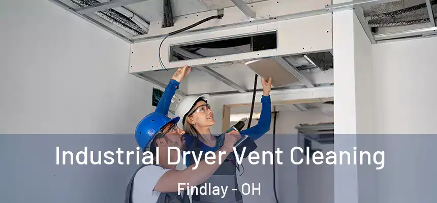  Industrial Dryer Vent Cleaning Findlay - OH