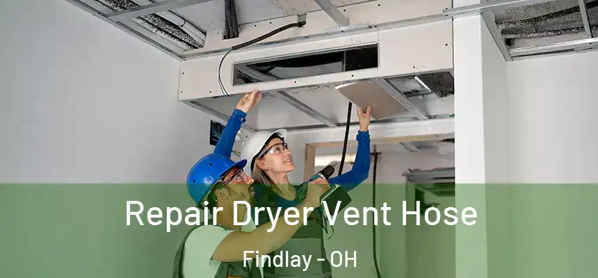 Repair Dryer Vent Hose Findlay - OH