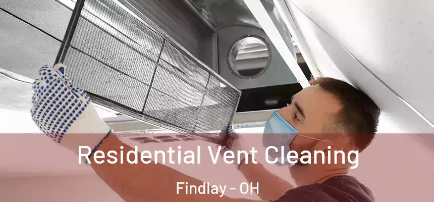 Residential Vent Cleaning Findlay - OH