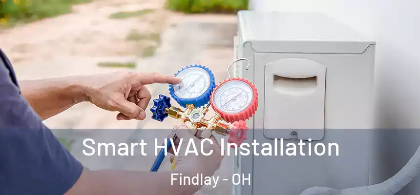 Smart HVAC Installation Findlay - OH