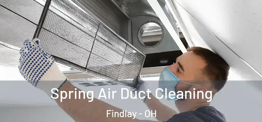 Spring Air Duct Cleaning Findlay - OH