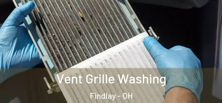 Vent Grille Washing Findlay - OH