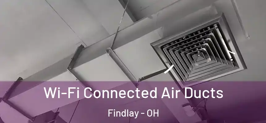  Wi-Fi Connected Air Ducts Findlay - OH